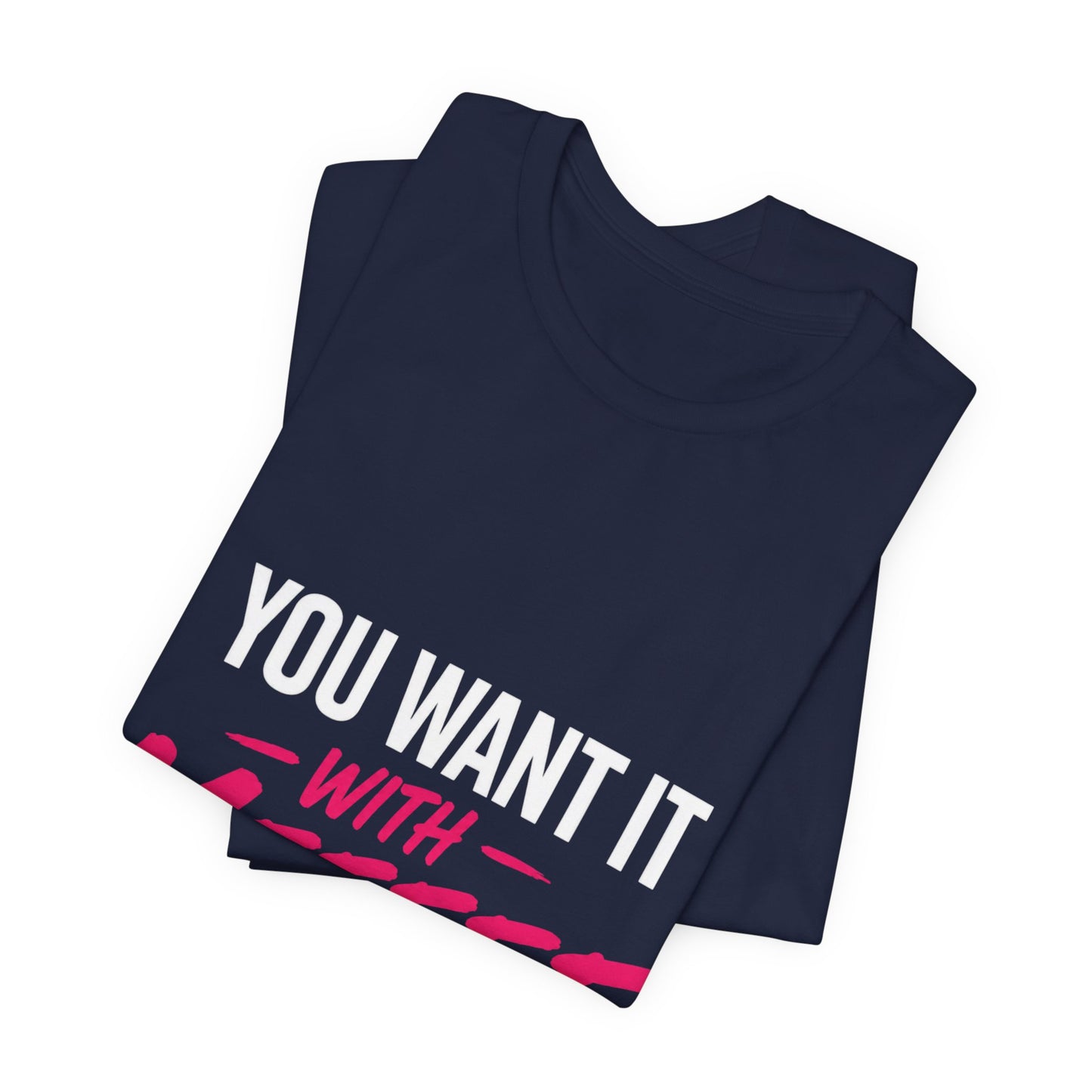 You Want It With Meeeee T‑Shirt – Funny Bold Graphic Tee for Content Creators & Fans